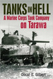 “Tanks in Hell: A Marine Corps Tank Company on Tarawa”